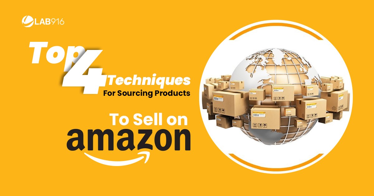 The Top 4 Techniques for Sourcing Products to sell on amazon