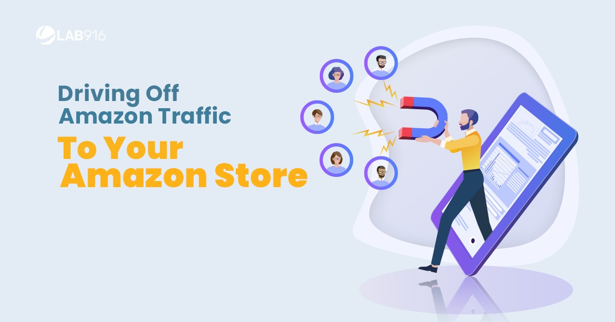 You Need to Be Driving Off-Amazon Traffic to Your Amazon Store – The How & Why