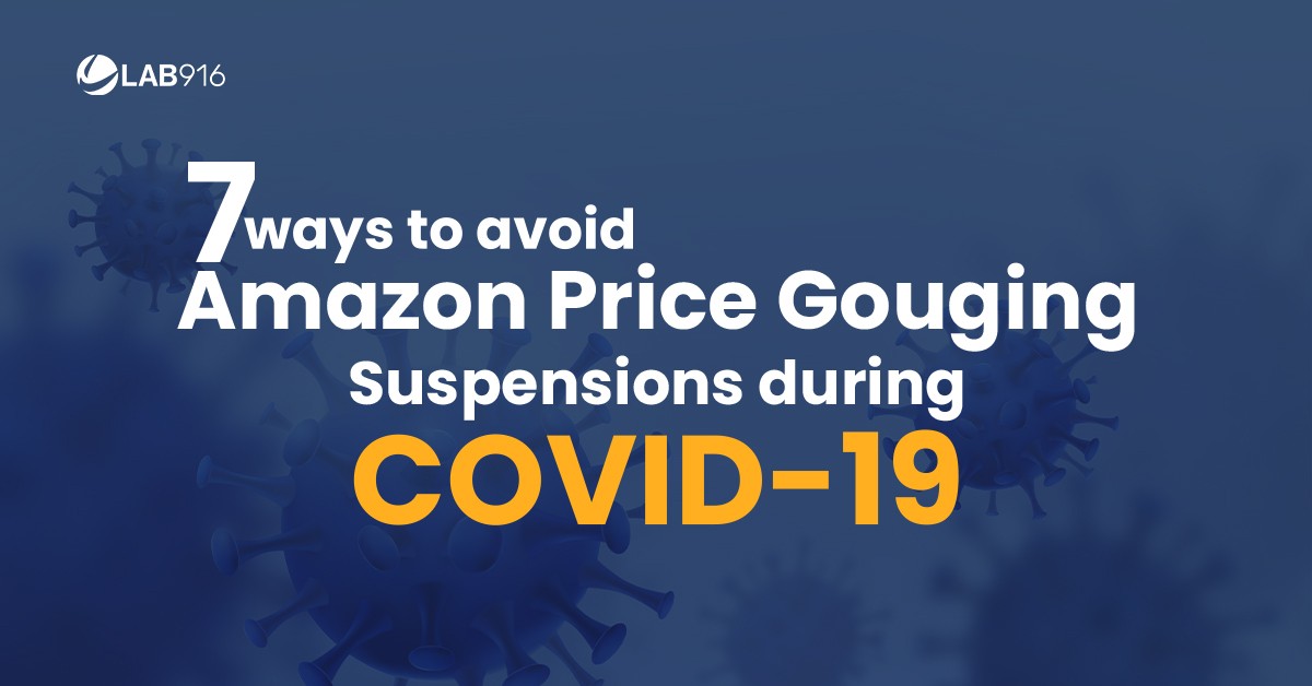 7 Ways to Avoid Amazon Price Gouging Suspensions during COVID-19 featured image