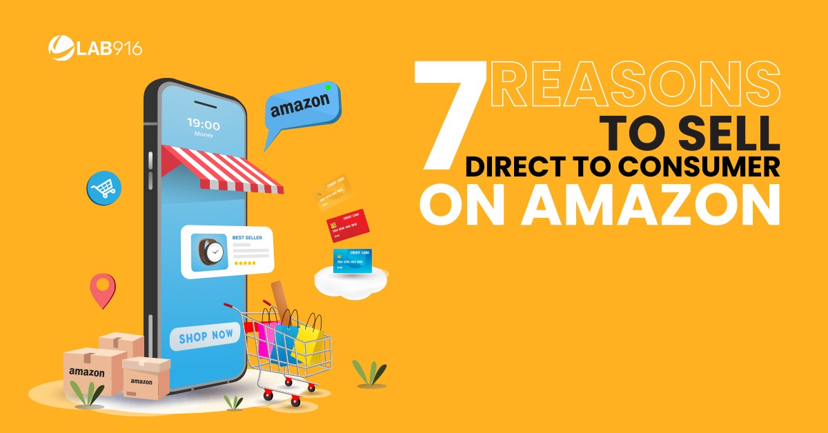 7 Reasons to Sell Direct to Consumer On Amazon