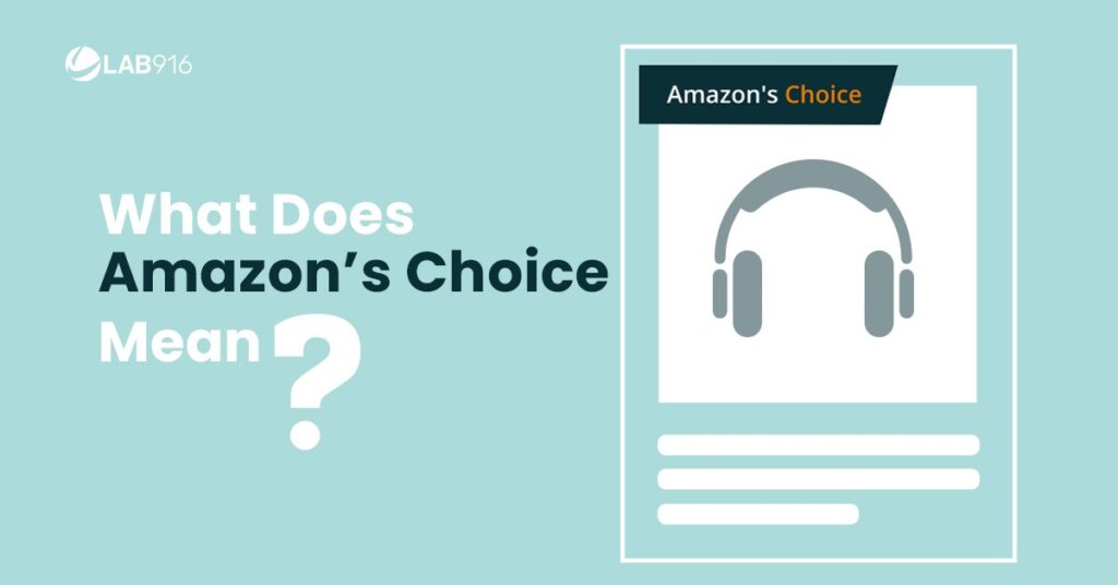 What Does Amazon's Choice Mean And Why Does It Matter To Sellers?