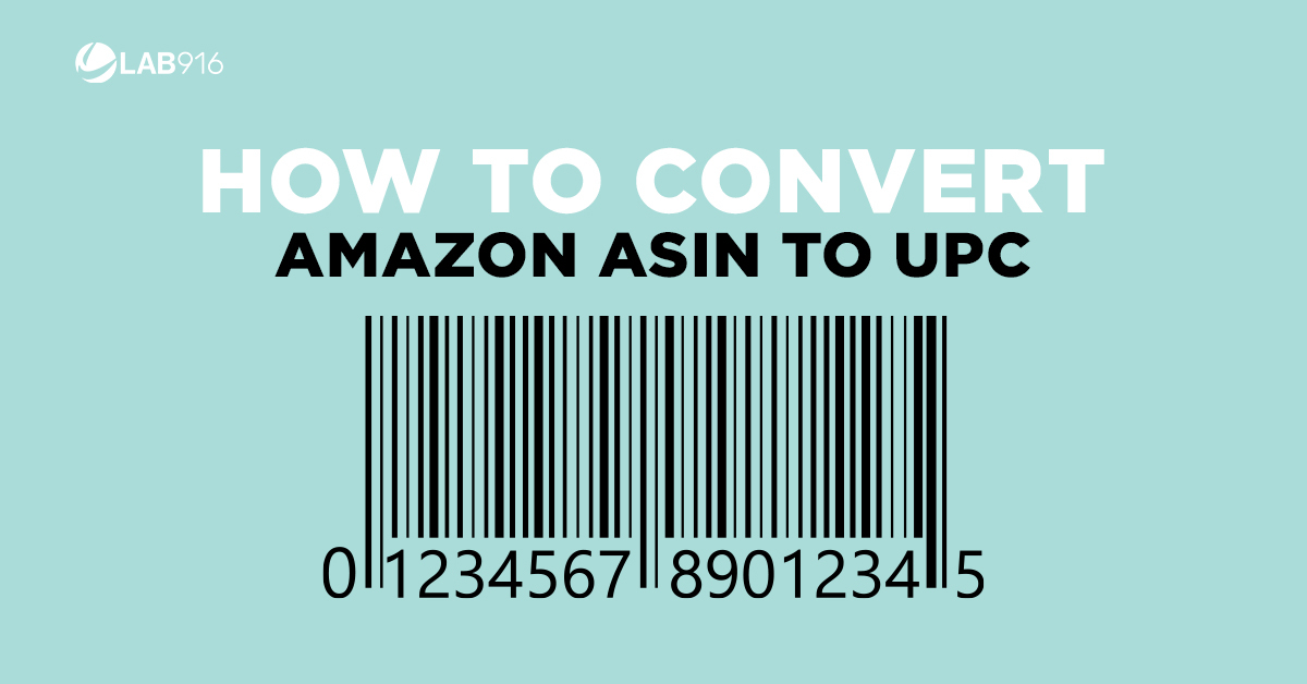 How to Convert Amazon ASIN to UPC: Simple Yet Effective Steps to Follow - Lab 916