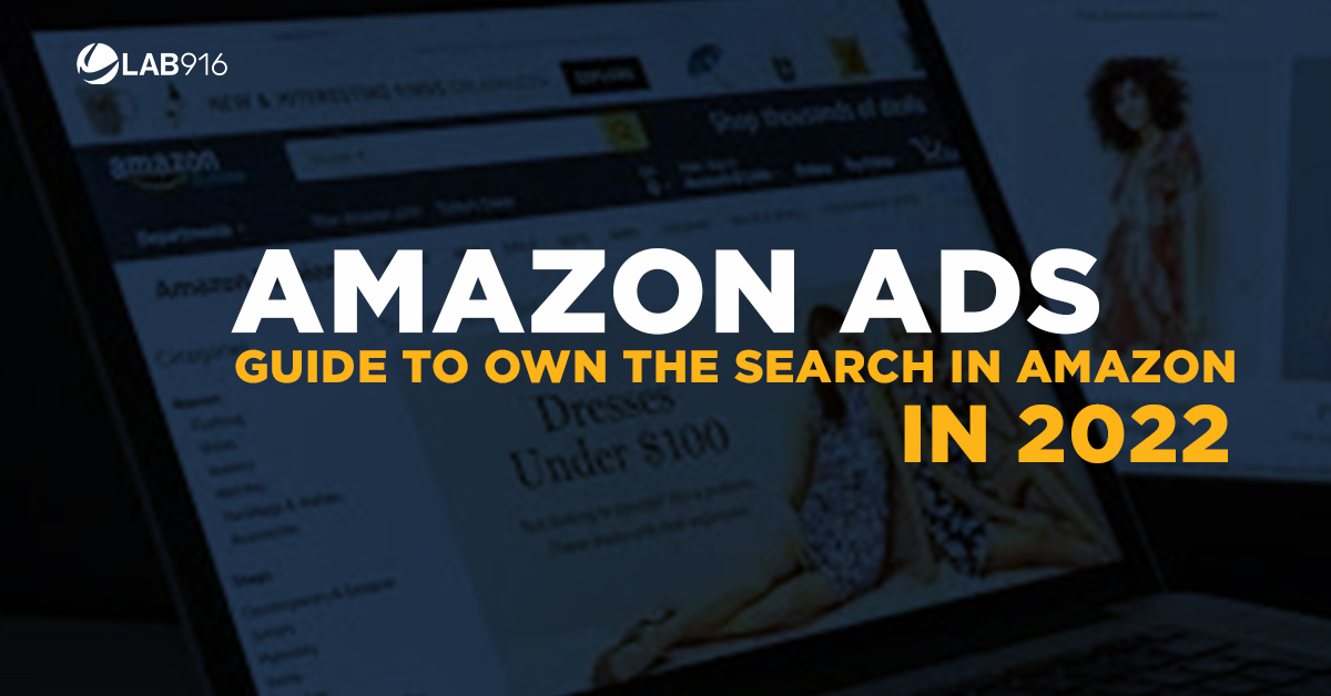 Amazon Ads – A Definitive Guide To Own The Search On Amazon In 2022