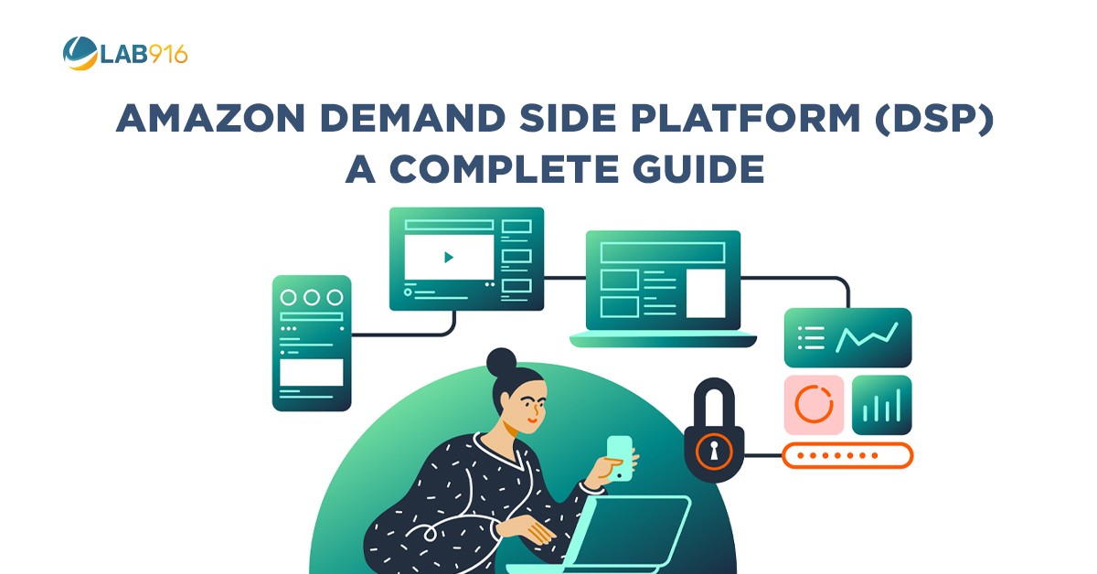Amazon Demand Side Platform (DSP): A Complete Guide - Lab 916