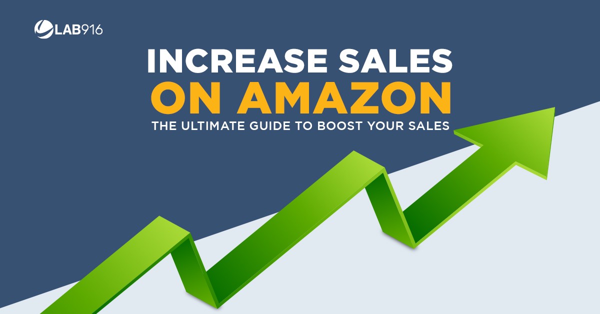 Increase Sales On Amazon: The Ultimate Guide To Boost Your Sales