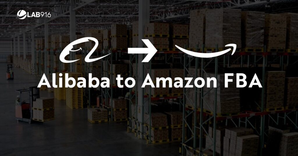 Alibaba to Amazon FBA: What is It & How Does It work? - Lab 916