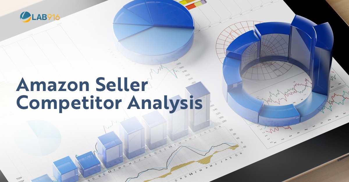 Amazon Seller Competitor Analysis: The Ultimate Guide - Lab 916