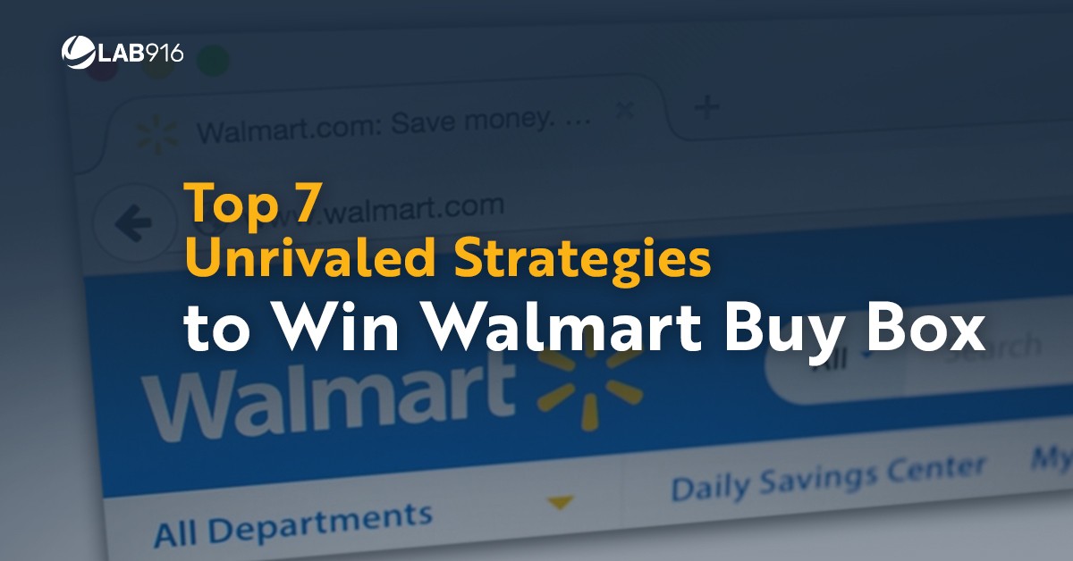 Top 7 Unrivaled Strategies to Win Walmart Buy Box