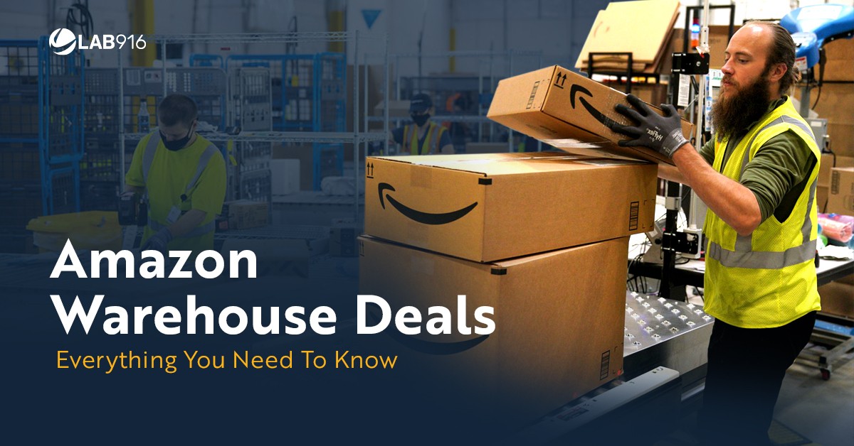 Warehouse Deals: Everything You Need To Know - Lab 916