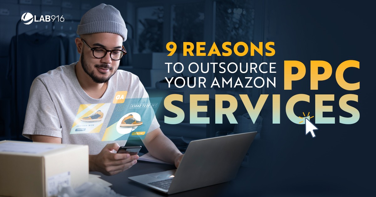 9 Reasons To Partner With Lab 916 For Your Amazon PPC Services - Lab 916