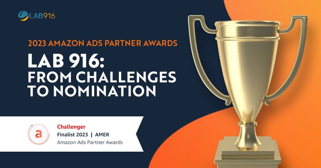 Lab 916: From Challenges to Nomination - Our Journey to the 2023 Amazon Ads Partner Awards